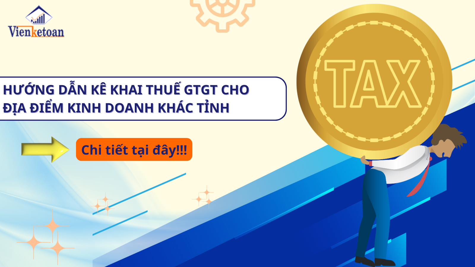 Hướng Dẫn Kê Khai Thuế GTGT Cho Địa Điểm Kinh Doanh Khác Tỉnh