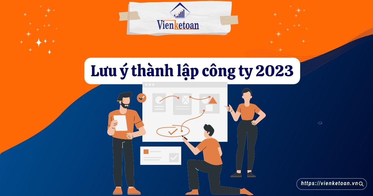 Lưu ý thành lập công ty 2023 bạn cần biết