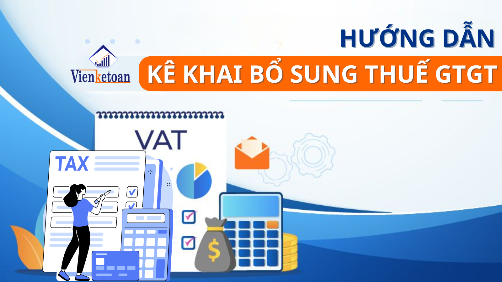 Hướng dẫn kê khai bổ sung thuế GTGT, kế toán dịch vụ