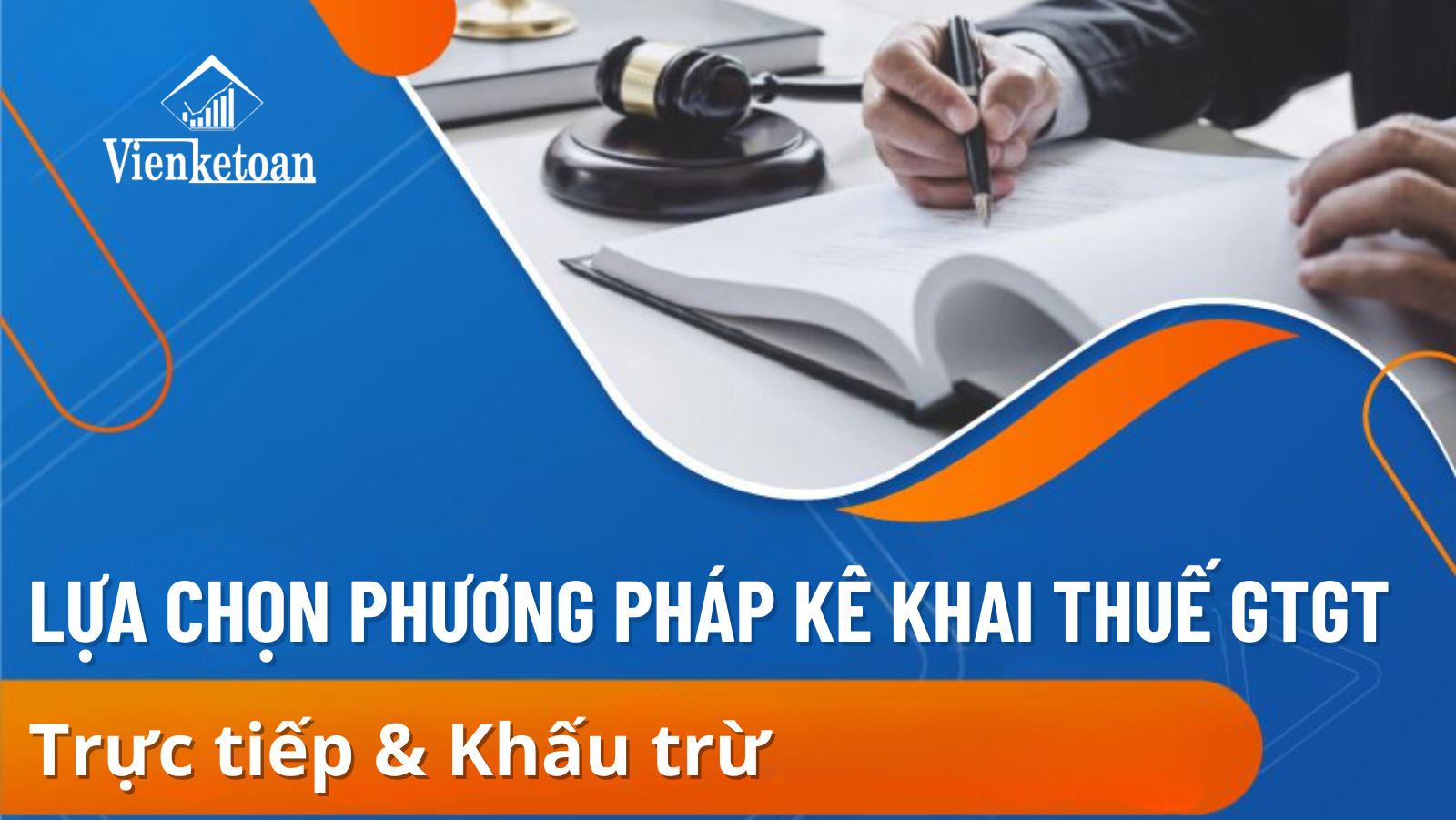 Phương pháp kê khai thuế GTGT: Phương án nào tối ưu cho doanh nghiệp